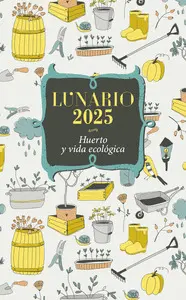 LUNARIO 2025 - HUERTO Y VIDA ECOLÓGICA