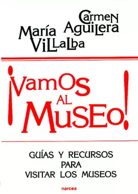 VAMOS AL MUSEO. GUIA Y RECURSOS PARA VISITAR MUSEO