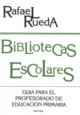 BIBLIOTECAS ESCOLARES. GUIA PARA EL PROFESORADO