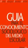 GUÍA PARA EL CONOCIMIENTO SOCIOLÓGICO DEL MEDIO ESCOLAR