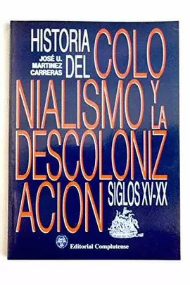 HISTORIA DEL COLONIALISMO Y LA DESCOLONIZACIÓN