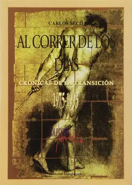 CORRER DE LOS DÍAS, AL. CRÓNICAS DE LA TRANSICIÓN (1975-1993)