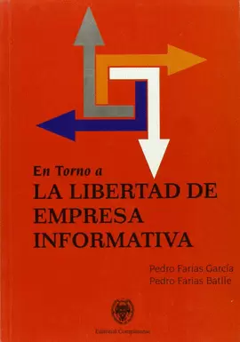 LIBERTAD DE EMPRESA INFORMATIVA, EN TORNO A LA