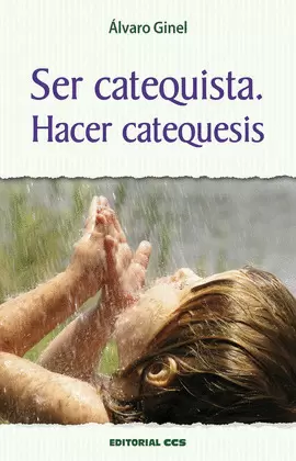 SER CATEQUISTA. HACER CATEQUESIS