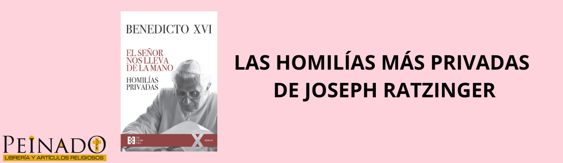LAS HOMILÍAS MÁS INTIMAS DE BENEDICTO XVI